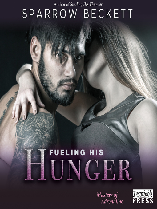 Title details for Fueling His Hunger by Sparrow Beckett - Available